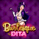 Tragamonedas 
Burlesque by Dita