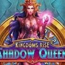 Tragamonedas 
Kingdoms Rise™ Shadow Queen