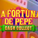 Tragamonedas 
La Fortuna de Pepe: Cash Collect