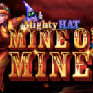 Tragamonedas 
Mighty Hat Mine O’ Mine