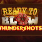 Tragamonedas 
Ready to Blow: Thundershots