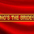 Tragamonedas 
Who’s the Bride