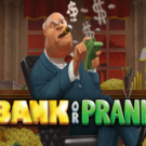 Tragamonedas 
Bank or Prank