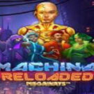 Tragamonedas 
Machina Reloaded Megaways