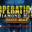 Tragamonedas 
Operation: Diamond Hunt Mini-Max