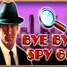 Tragaperras 
Bye Bye Spy Guy