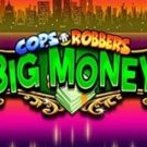 Tragaperras 
Cops ‘n’ Robbers Big Money