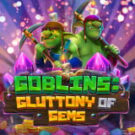 Tragaperras 
Goblins Gluttony of Gems