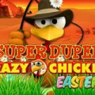 Tragaperras 
Super Duper Crazy Chicken Easter Egg