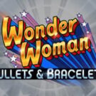 Tragaperras 
Wonder Woman Bullets & Bracelets