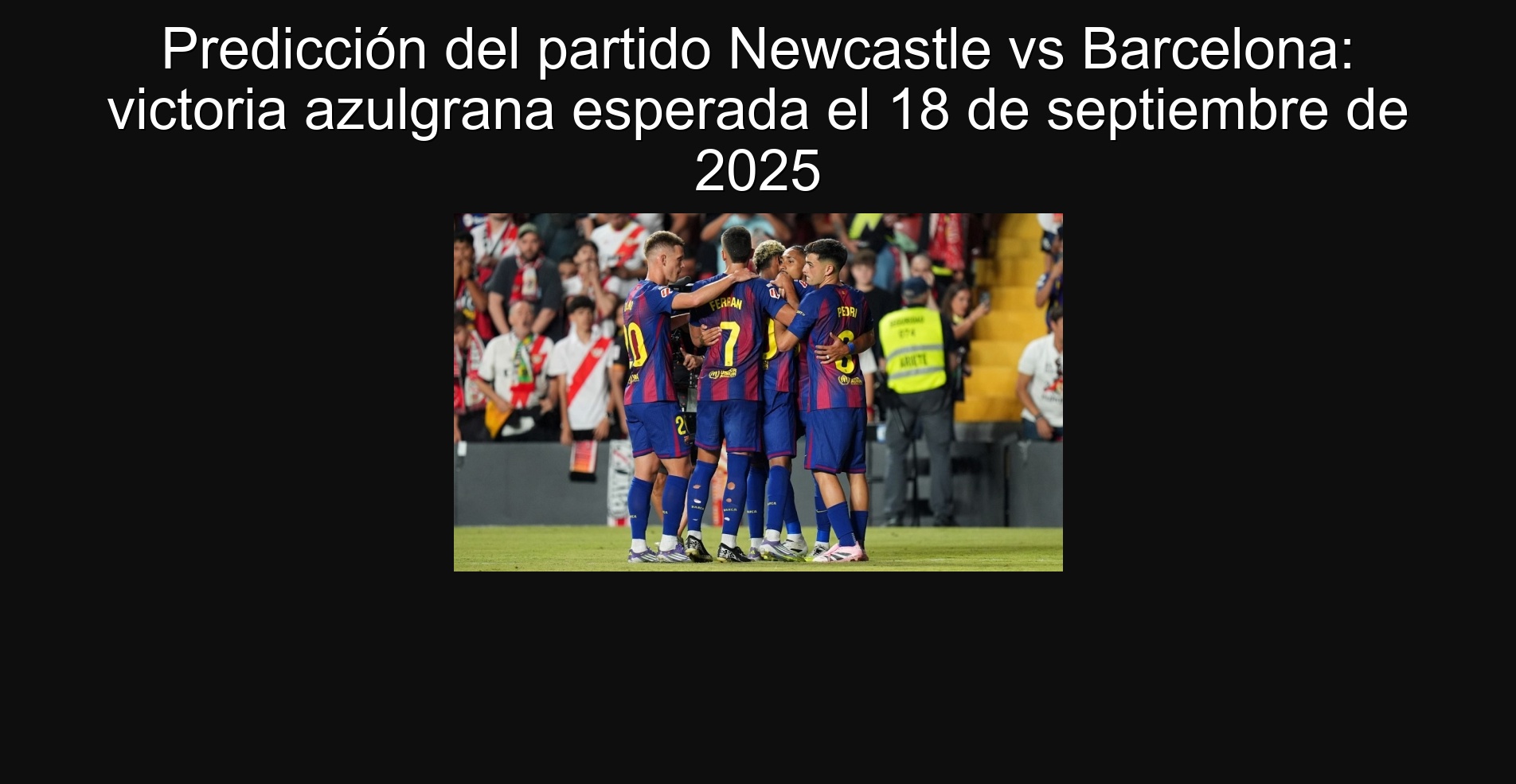Predicción del partido Newcastle vs Barcelona: victoria azulgrana esperada el 18 de septiembre de 2025 1 301963