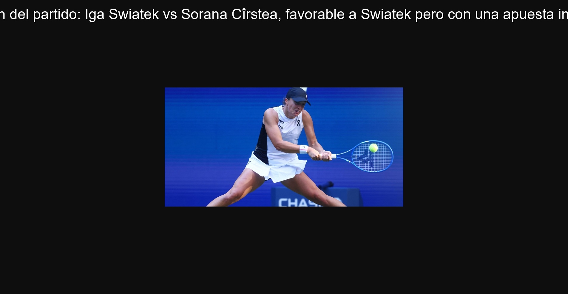 Predicción del partido: Iga Swiatek vs Sorana Cîrstea, favorable a Swiatek pero con una apuesta interesante