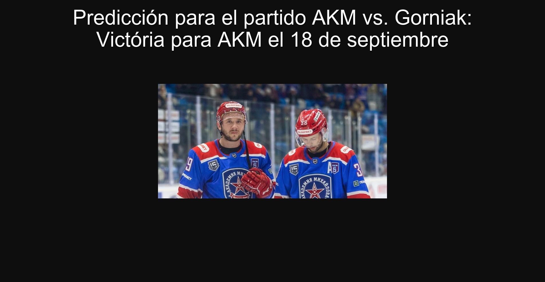 Predicción para el partido AKM vs. Gorniak: Victória para AKM el 18 de septiembre