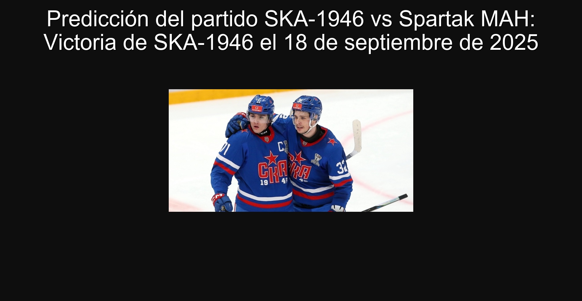Predicción del partido SKA-1946 vs Spartak MAH: Victoria de SKA-1946 el 18 de septiembre de 2025
