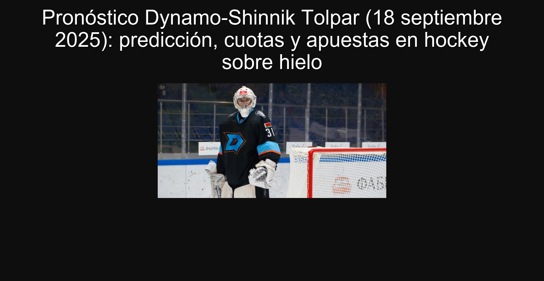 Pronóstico Dynamo-Shinnik Tolpar (18 septiembre 2025): predicción, cuotas y apuestas en hockey sobre hielo 1 302288