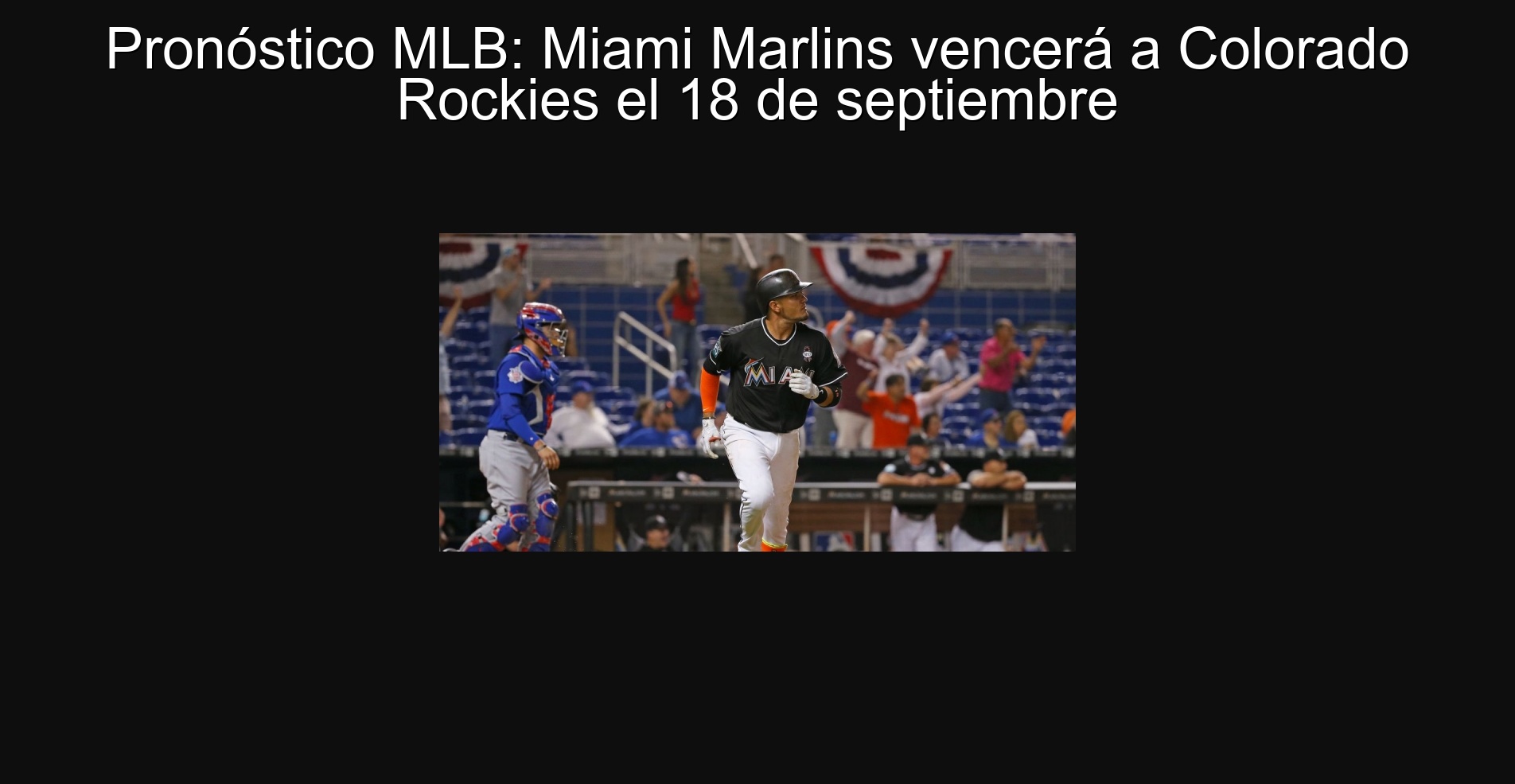 Pronóstico MLB: Miami Marlins vencerá a Colorado Rockies el 18 de septiembre