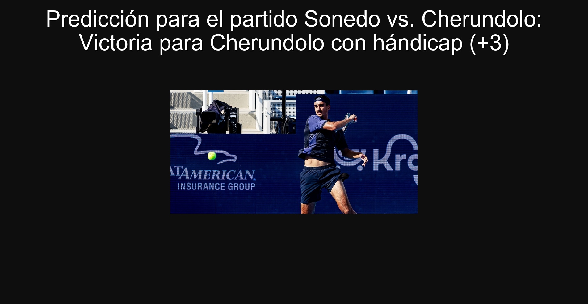 Predicción para el partido Sonedo vs. Cherundolo: Victoria para Cherundolo con hándicap (+3)