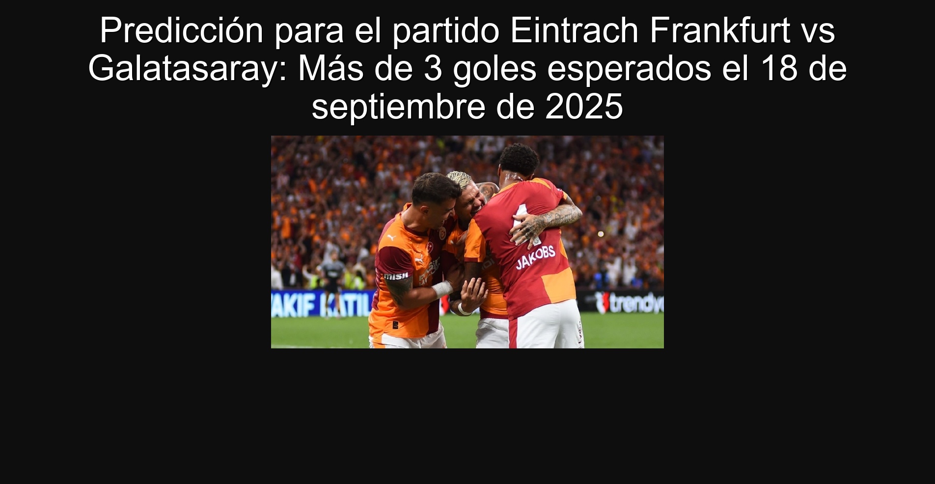 Predicción para el partido Eintrach Frankfurt vs Galatasaray: Más de 3 goles esperados el 18 de septiembre de 2025
