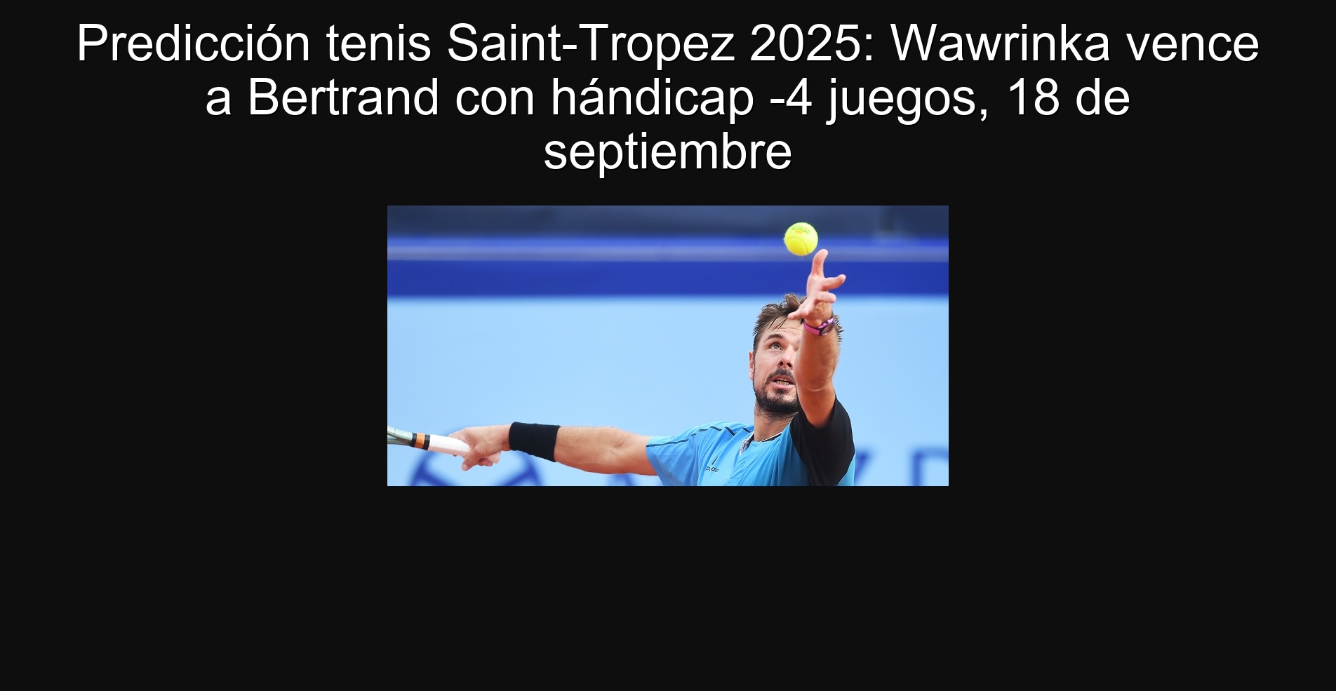 Predicción tenis Saint-Tropez 2025: Wawrinka vence a Bertrand con hándicap -4 juegos, 18 de septiembre