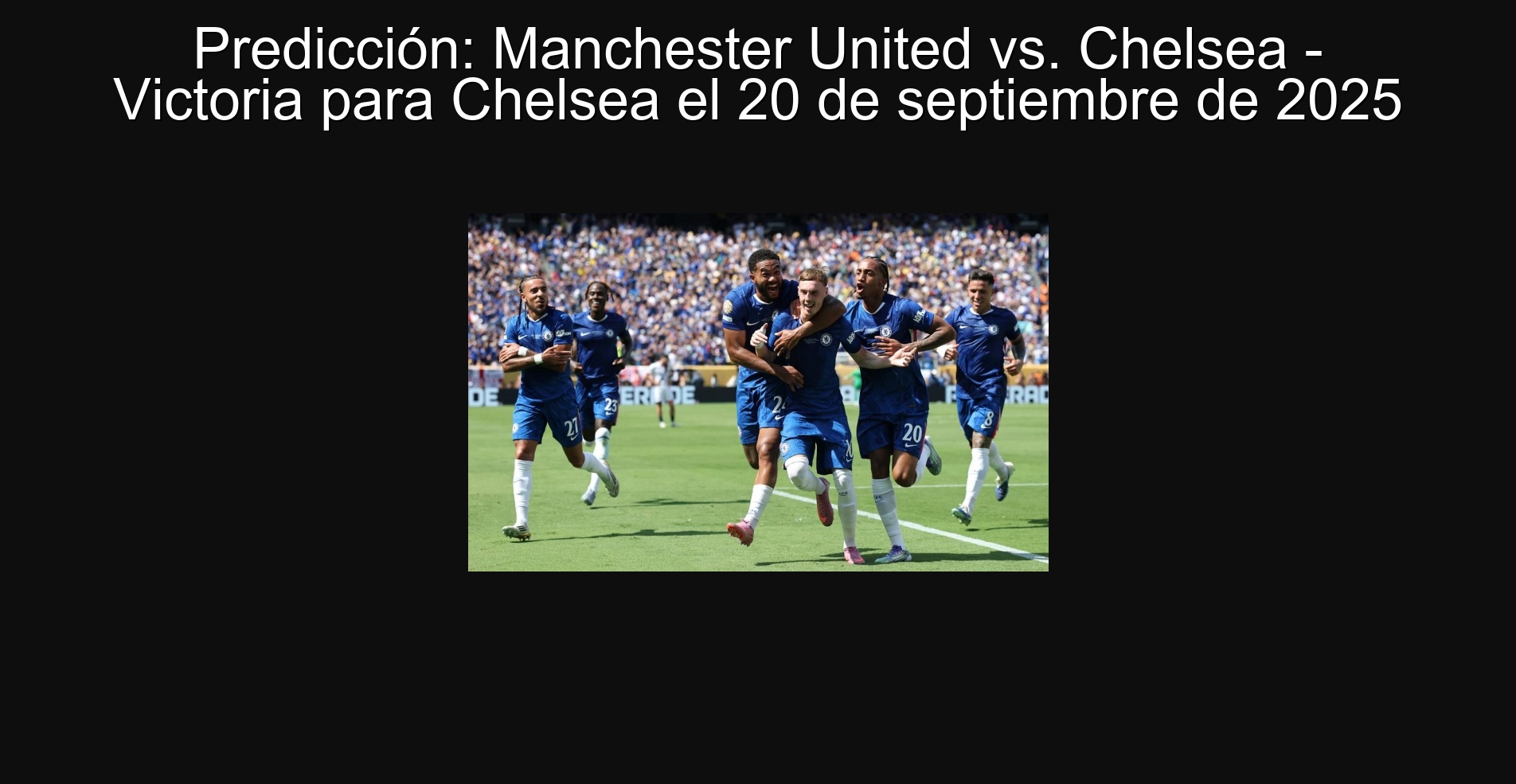 Predicción: Manchester United vs. Chelsea - Victoria para Chelsea el 20 de septiembre de 2025