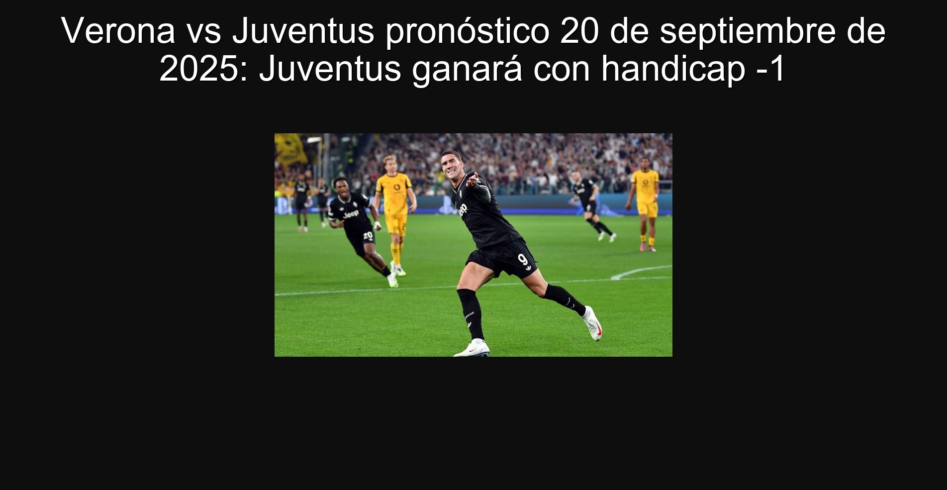 Verona vs Juventus pronóstico 20 de septiembre de 2025: Juventus ganará con handicap -1