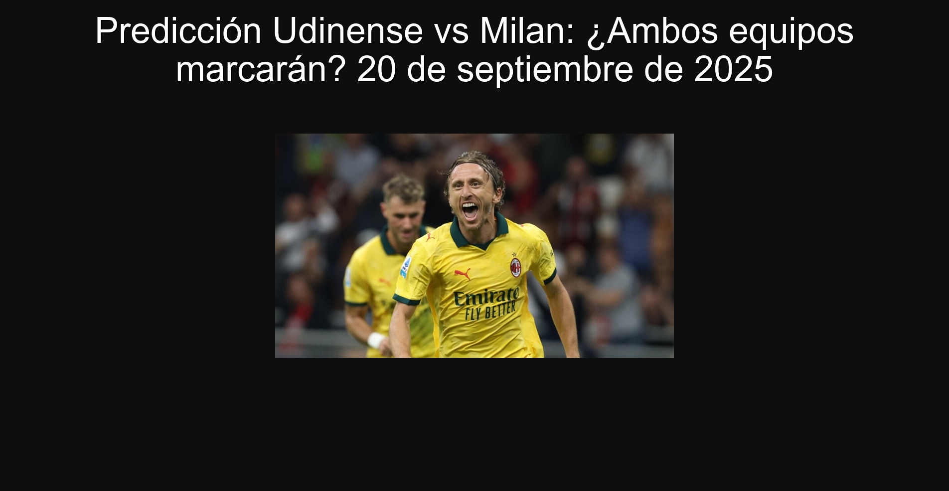 Predicción Udinense vs Milan: ¿Ambos equipos marcarán? 20 de septiembre de 2025