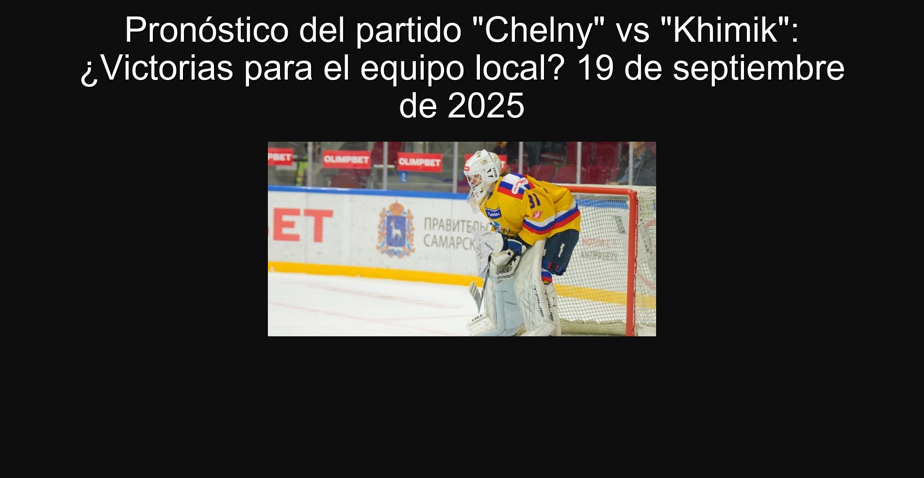 Pronóstico del partido "Chelny" vs "Khimik": ¿Victorias para el equipo local? 19 de septiembre de 2025 1 Pronóstico del partido