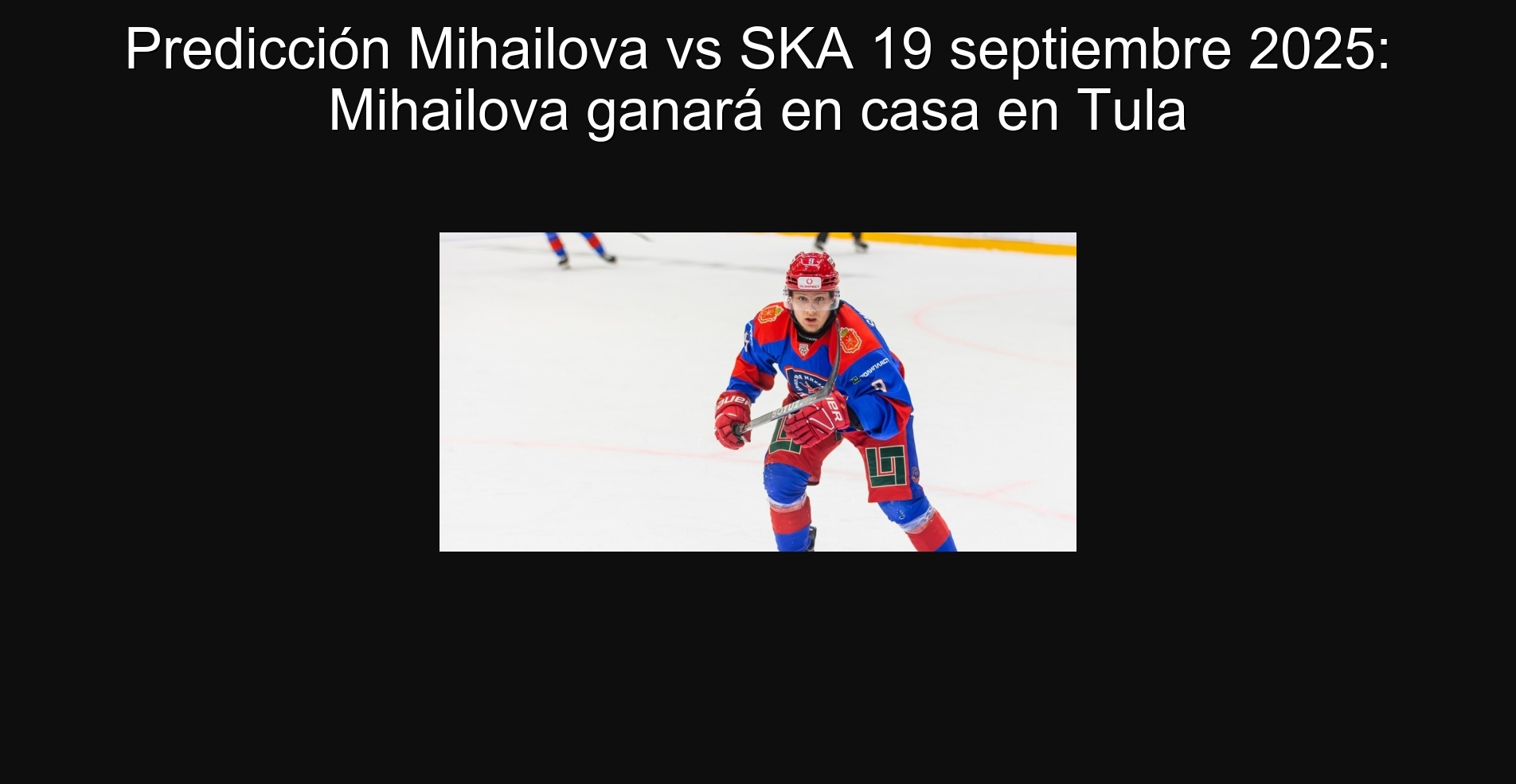Predicción Mihailova vs SKA 19 septiembre 2025: Mihailova ganará en casa en Tula