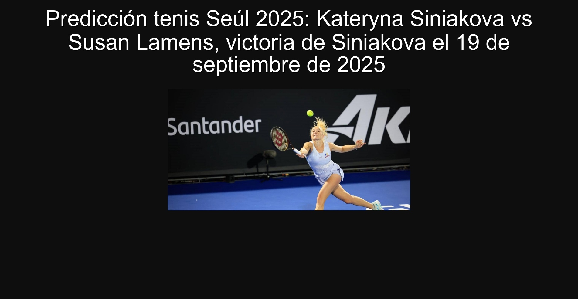Predicción tenis Seúl 2025: Kateryna Siniakova vs Susan Lamens, victoria de Siniakova el 19 de septiembre de 2025