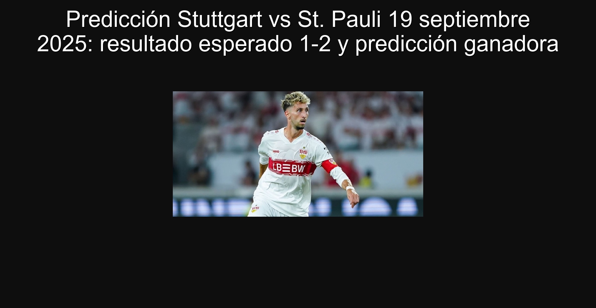 Predicción Stuttgart vs St. Pauli 19 septiembre 2025: resultado esperado 1-2 y predicción ganadora