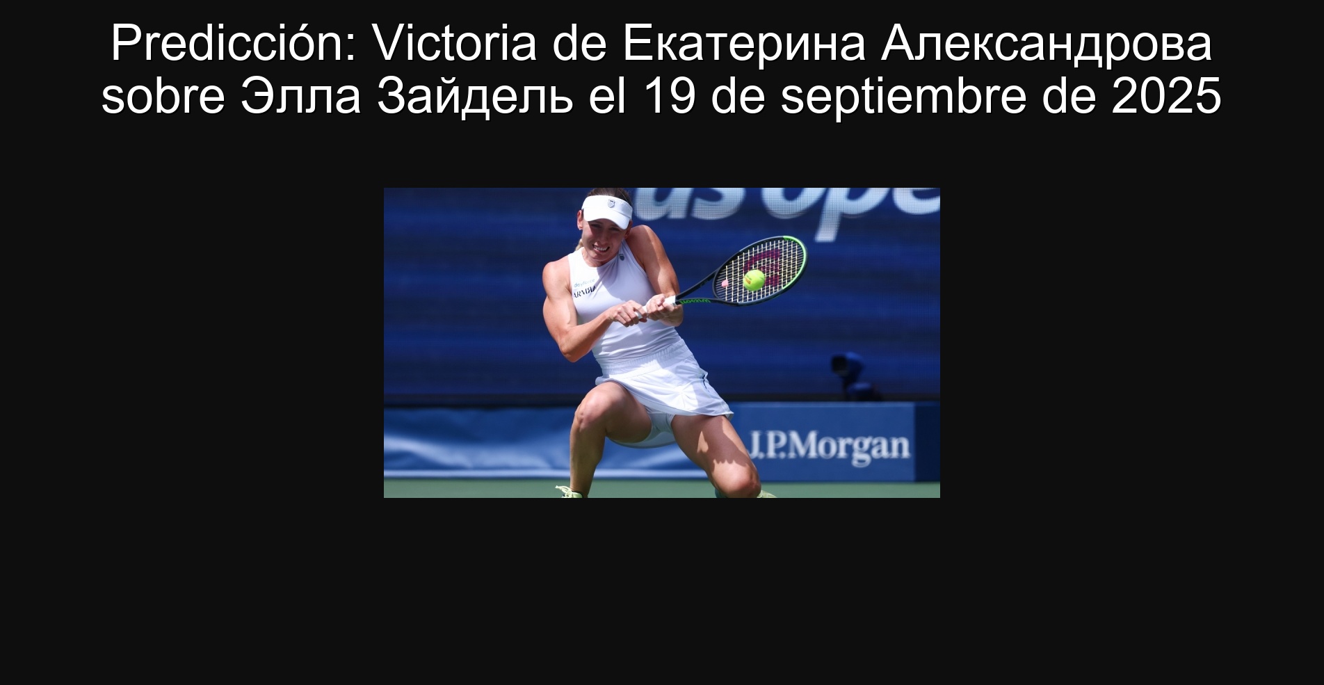 Predicción: Victoria de Екатерина Александрова sobre Элла Зайдель el 19 de septiembre de 2025