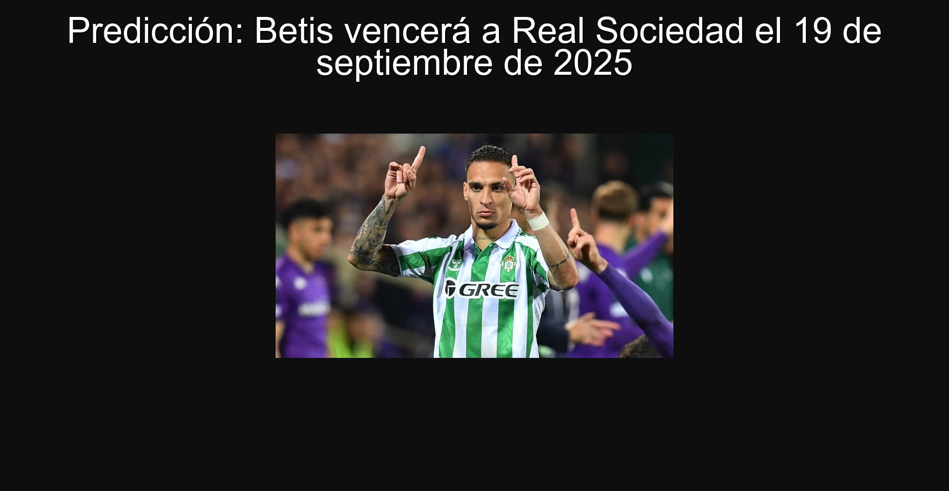 Predicción: Betis vencerá a Real Sociedad el 19 de septiembre de 2025