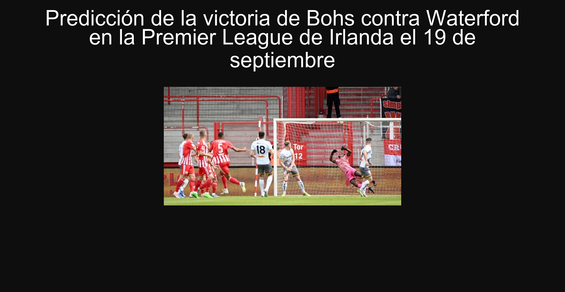 Predicción de la victoria de Bohs contra Waterford en la Premier League de Irlanda el 19 de septiembre