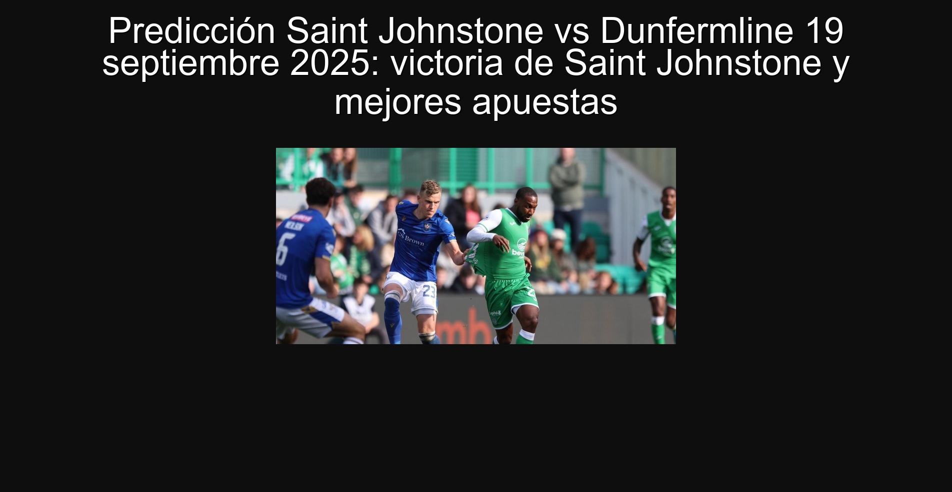 Predicción Saint Johnstone vs Dunfermline 19 septiembre 2025: victoria de Saint Johnstone y mejores apuestas