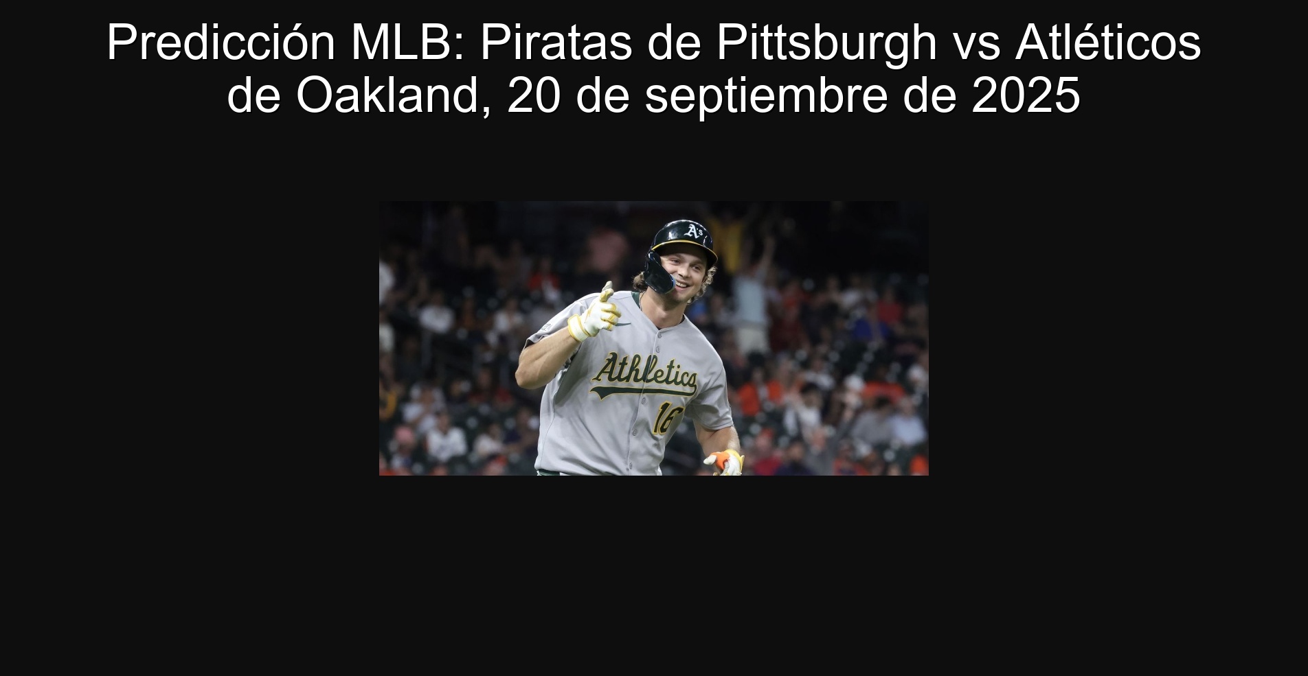 Predicción MLB: Piratas de Pittsburgh vs Atléticos de Oakland, 20 de septiembre de 2025