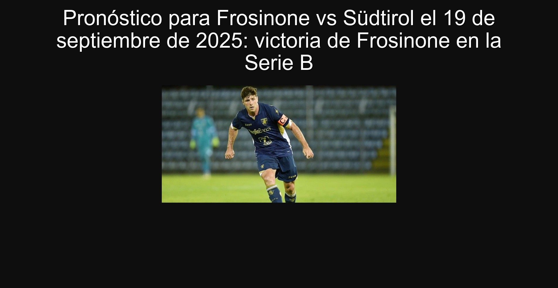 Pronóstico para Frosinone vs Südtirol el 19 de septiembre de 2025: victoria de Frosinone en la Serie B