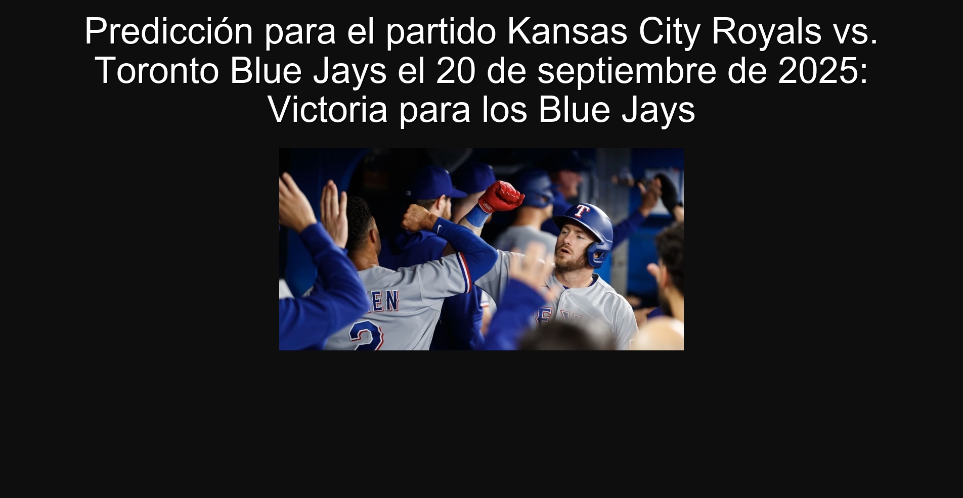 Predicción para el partido Kansas City Royals vs. Toronto Blue Jays el 20 de septiembre de 2025: Victoria para los Blue Jays