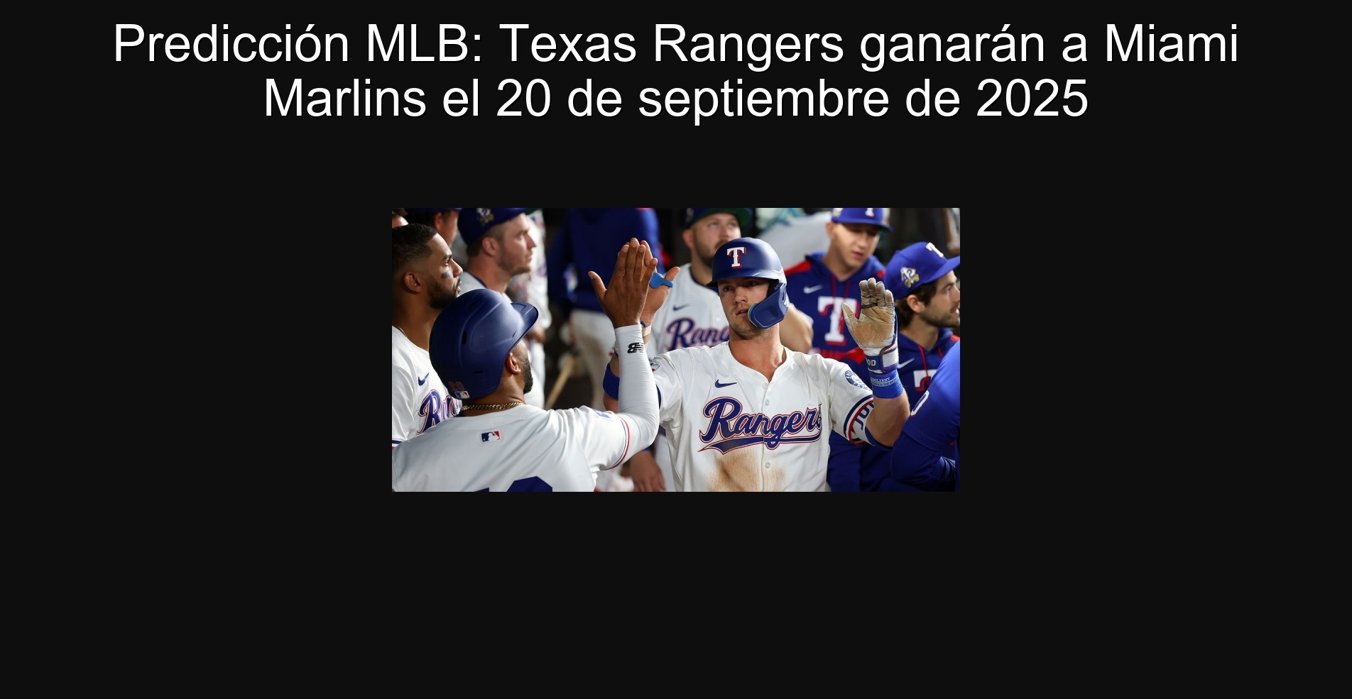 Predicción MLB: Texas Rangers ganarán a Miami Marlins el 20 de septiembre de 2025