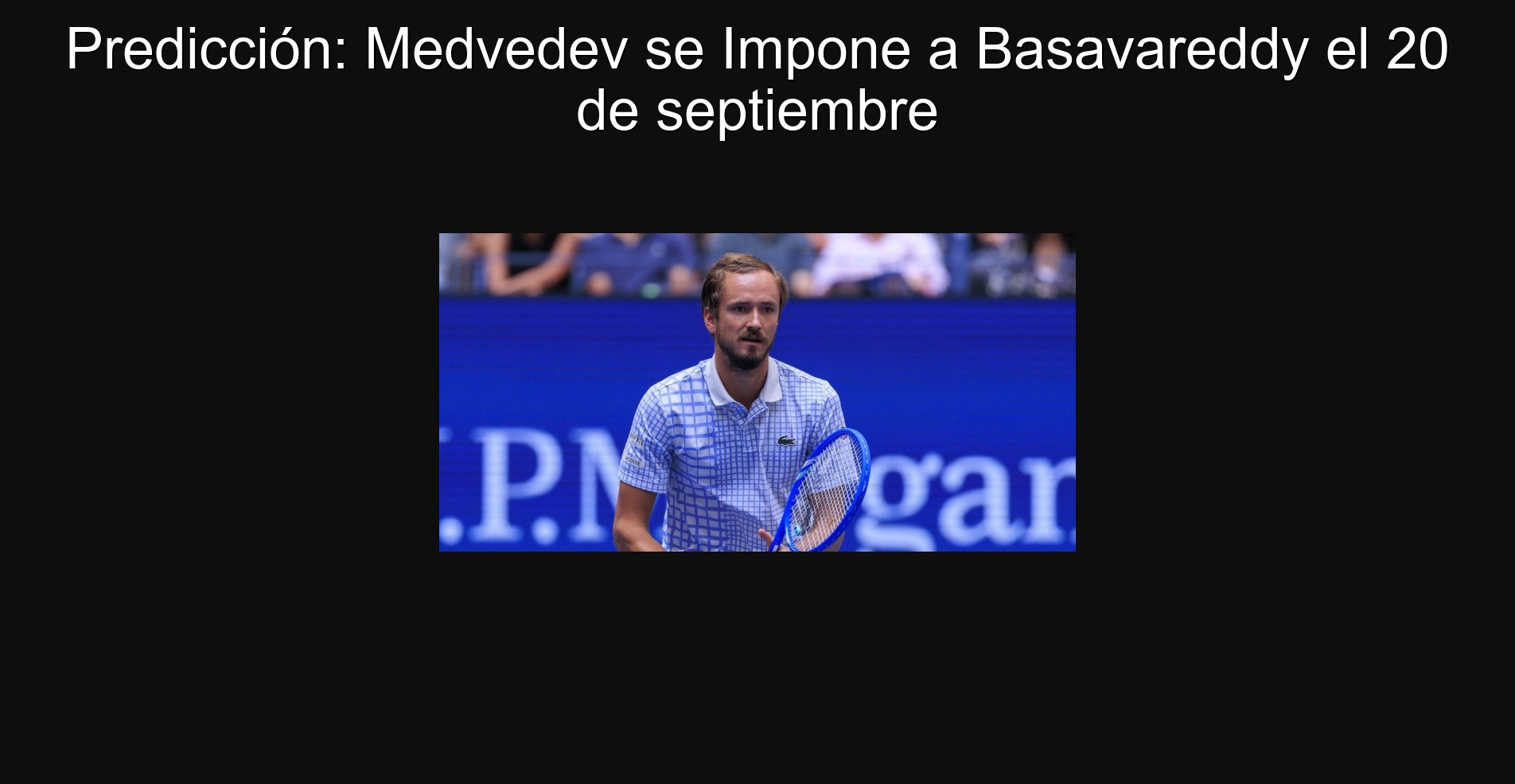 Predicción: Medvedev se Impone a Basavareddy el 20 de septiembre