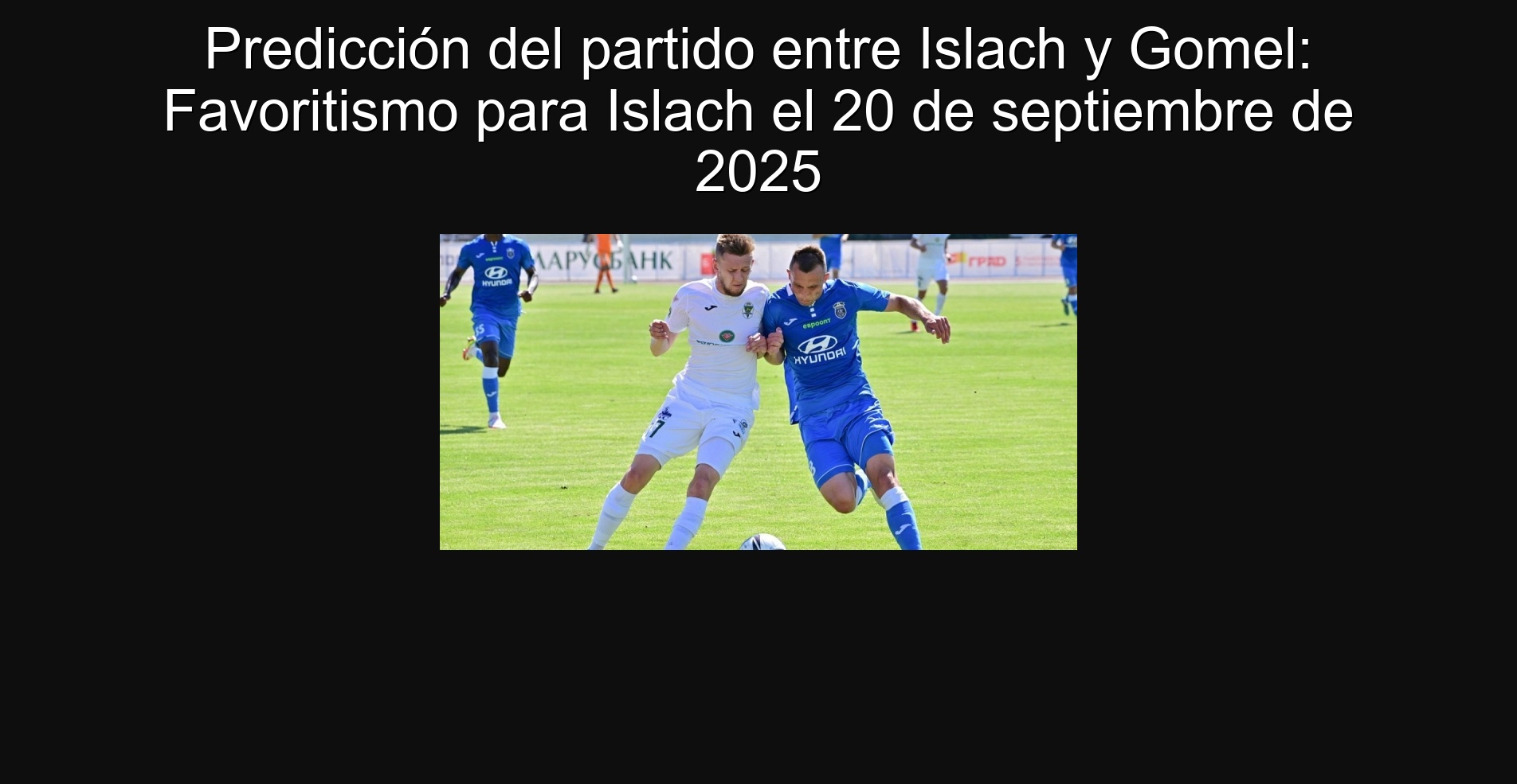 Predicción del partido entre Islach y Gomel: Favoritismo para Islach el 20 de septiembre de 2025