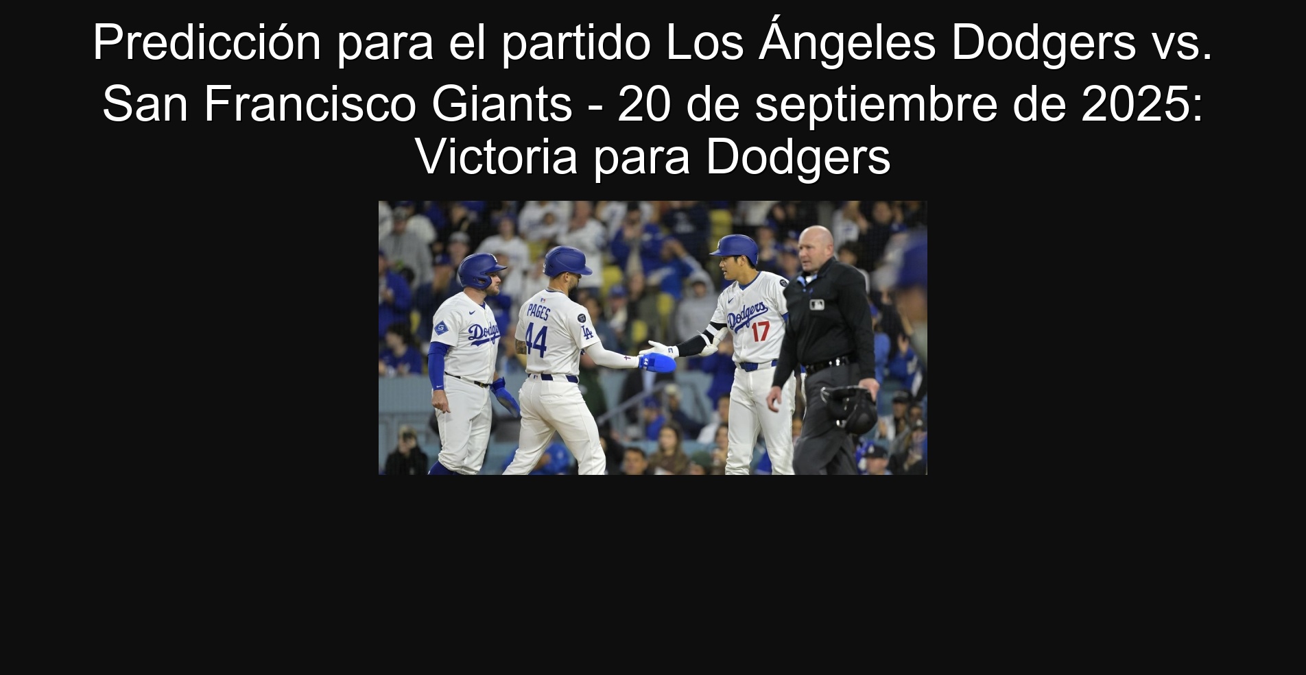 Predicción para el partido Los Ángeles Dodgers vs. San Francisco Giants - 20 de septiembre de 2025: Victoria para Dodgers