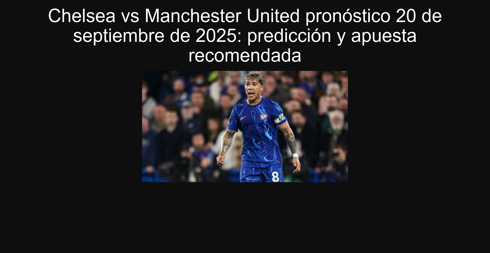 Chelsea vs Manchester United pronóstico 20 de septiembre de 2025: predicción y apuesta recomendada