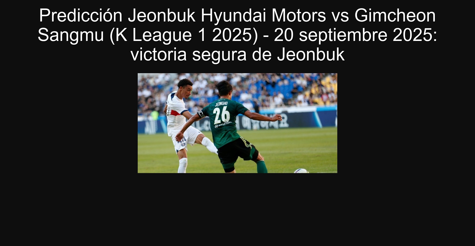 Predicción Jeonbuk Hyundai Motors vs Gimcheon Sangmu (K League 1 2025) - 20 septiembre 2025: victoria segura de Jeonbuk