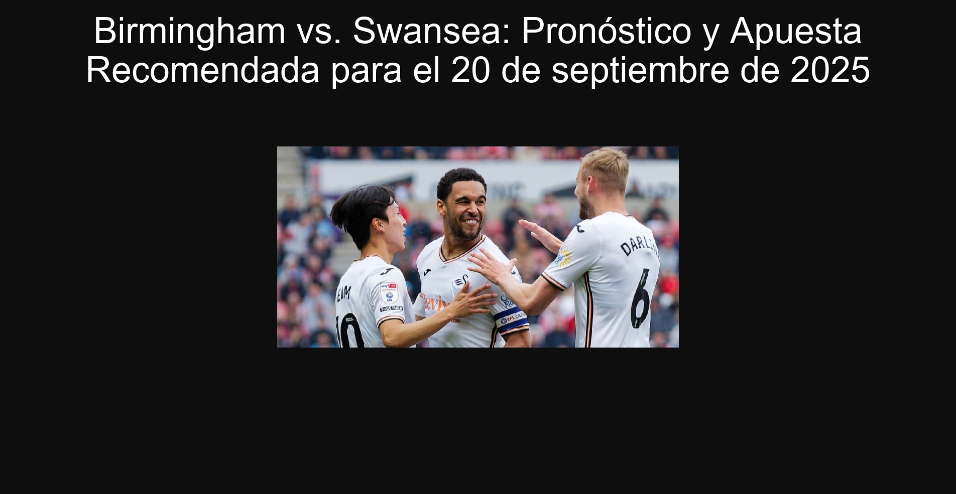 Birmingham vs. Swansea: Pronóstico y Apuesta Recomendada para el 20 de septiembre de 2025