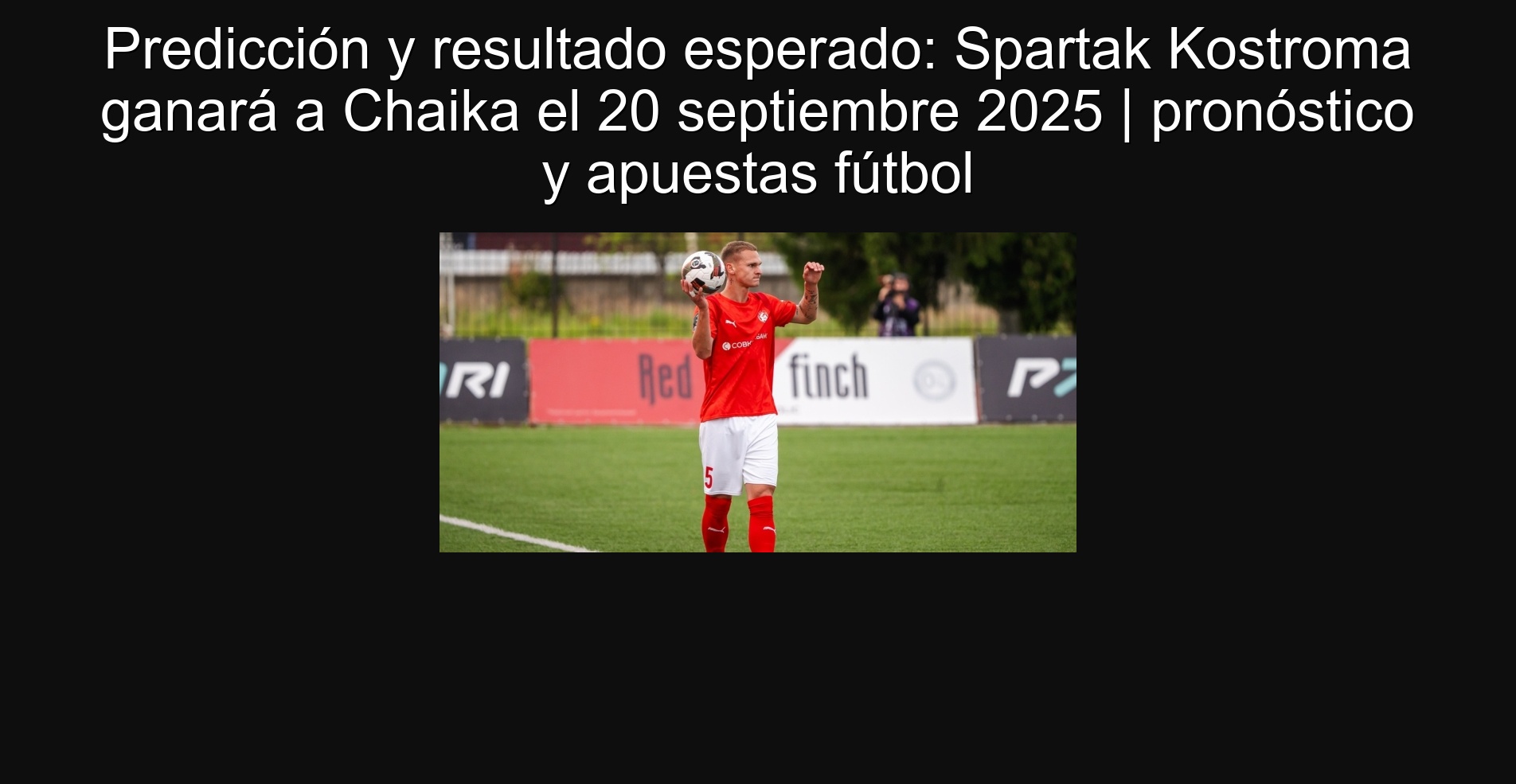 Predicción y resultado esperado: Spartak Kostroma ganará a Chaika el 20 septiembre 2025 | pronóstico y apuestas fútbol
