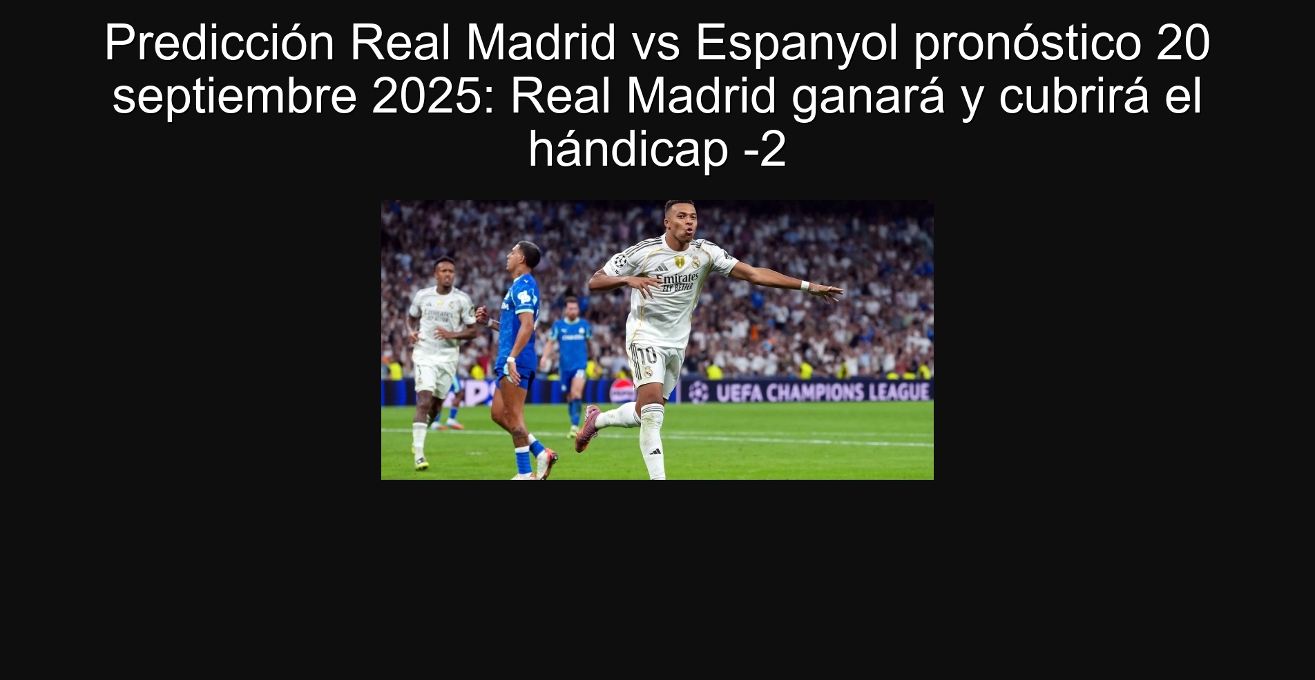 Predicción Real Madrid vs Espanyol pronóstico 20 septiembre 2025: Real Madrid ganará y cubrirá el hándicap -2 1 Predicción Real Madrid vs Espanyol pronóstico 20 septiembre 2025: Real Madrid ganará y cubrirá el hándicap -2