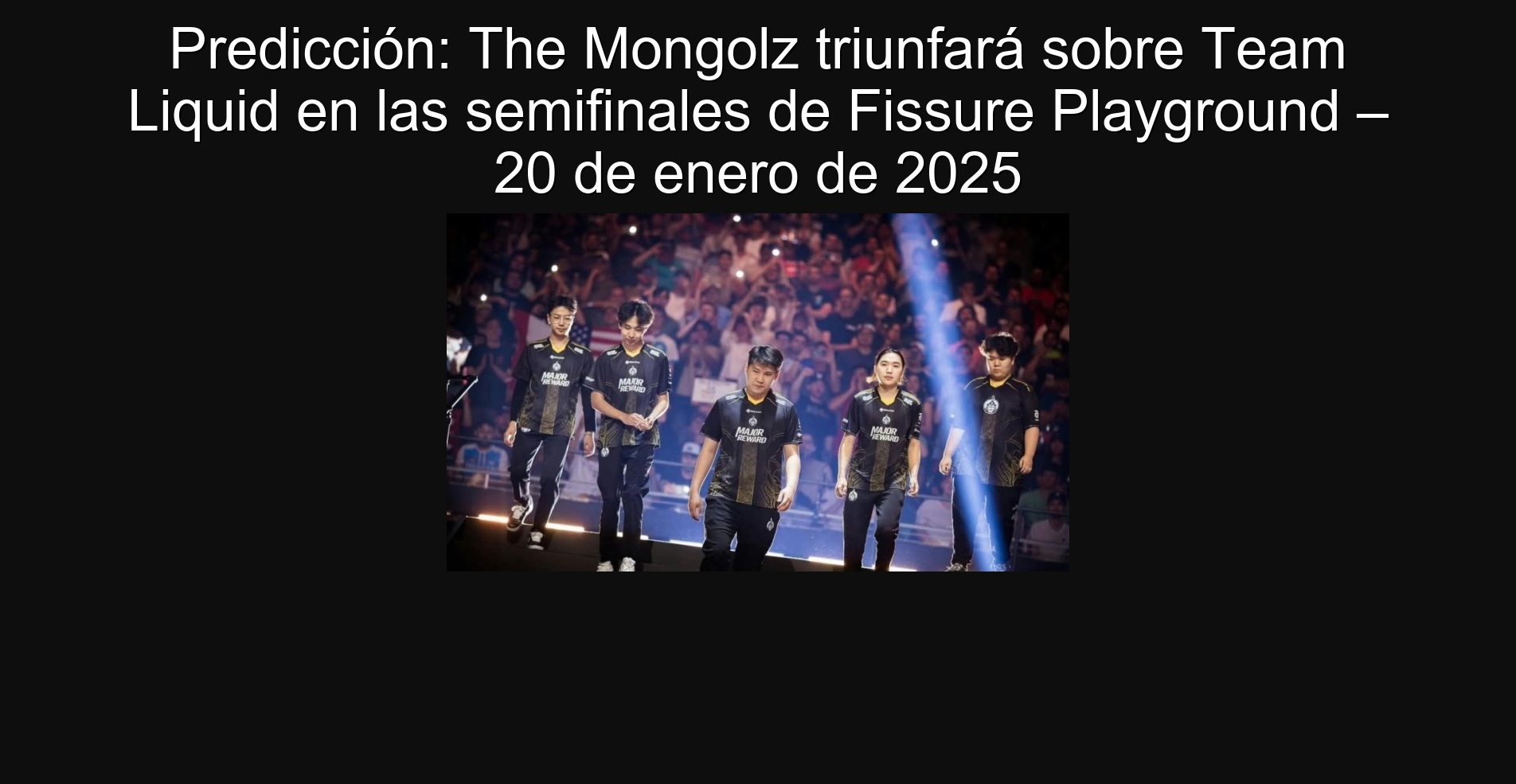 Predicción: The Mongolz triunfará sobre Team Liquid en las semifinales de Fissure Playground – 20 de enero de 2025