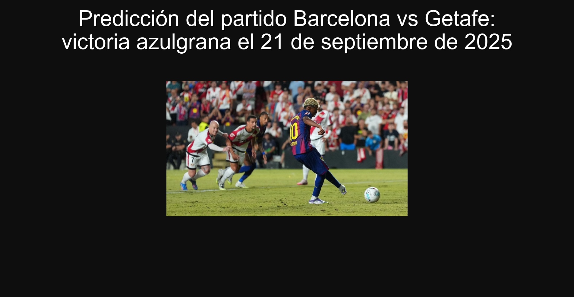 Predicción del partido Barcelona vs Getafe: victoria azulgrana el 21 de septiembre de 2025