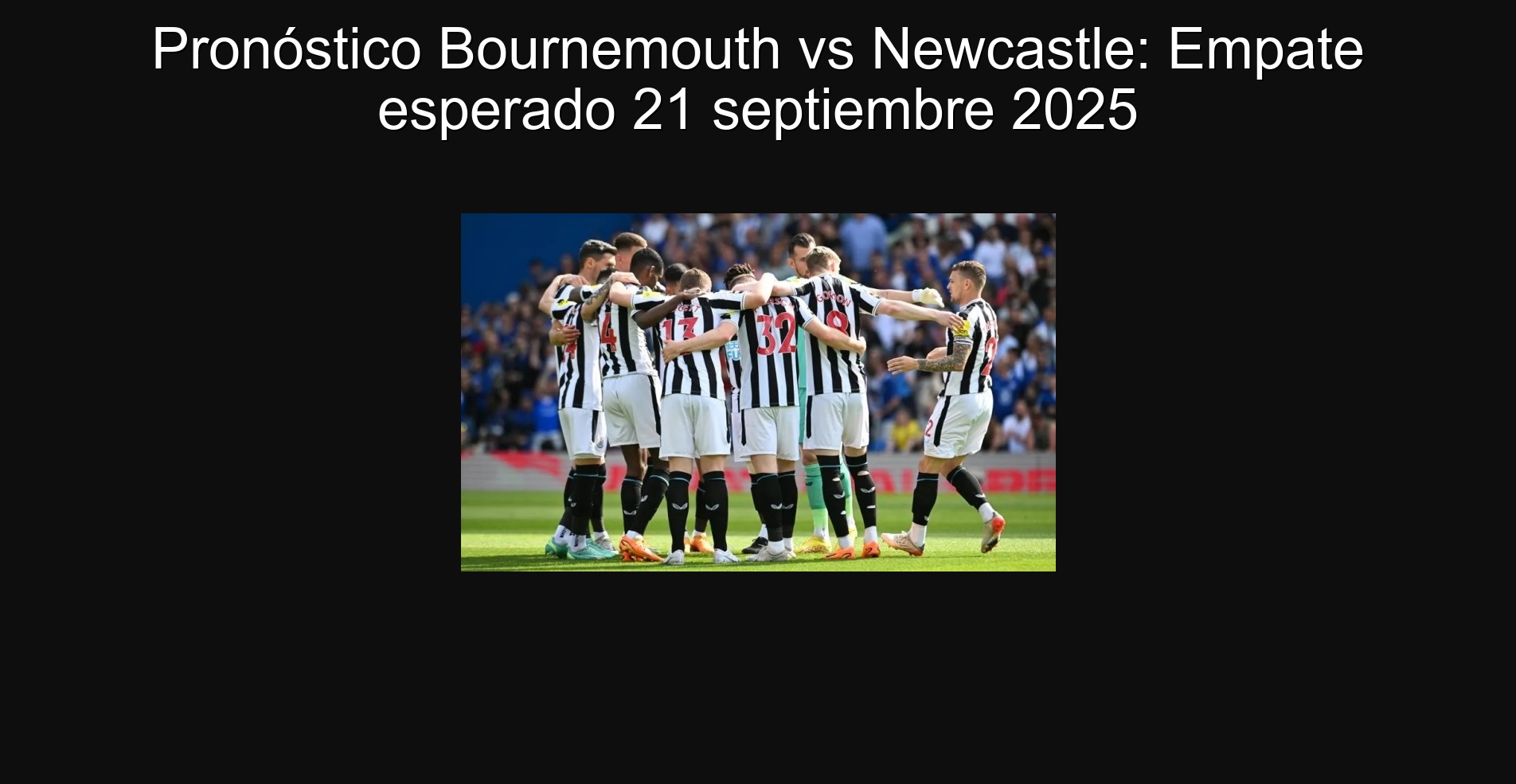 Pronóstico Bournemouth vs Newcastle: Empate esperado 21 septiembre 2025