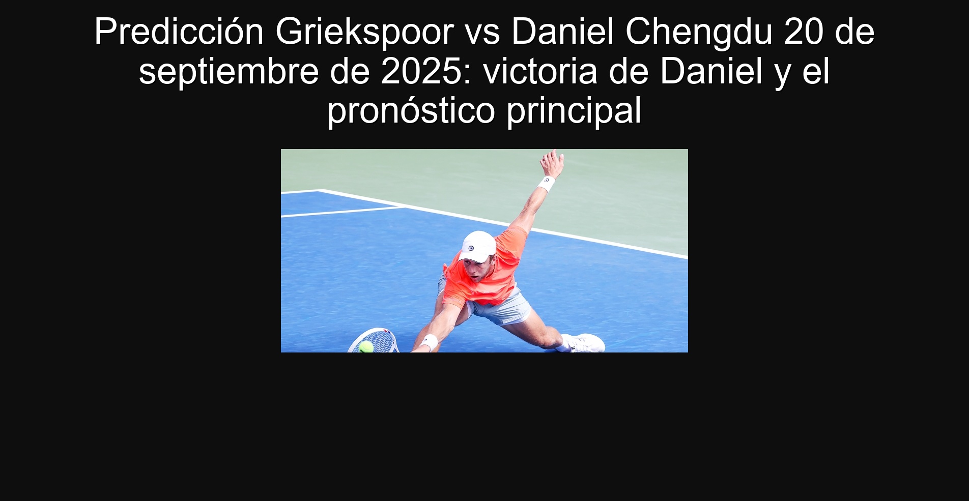 Predicción Griekspoor vs Daniel Chengdu 20 de septiembre de 2025: victoria de Daniel y el pronóstico principal
